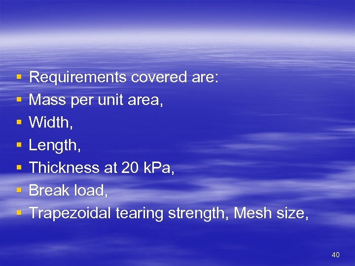 § § § § Requirements covered are: Mass per unit area, Width, Length, Thickness