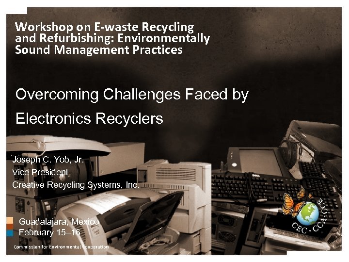 Workshop on E-waste Recycling and Refurbishing: Environmentally Sound Management Practices Overcoming Challenges Faced by