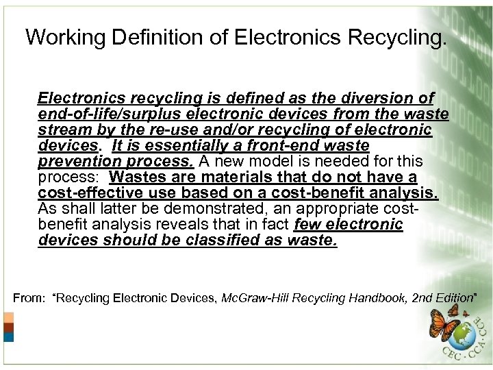 Working Definition of Electronics Recycling. Electronics recycling is defined as the diversion of end-of-life/surplus
