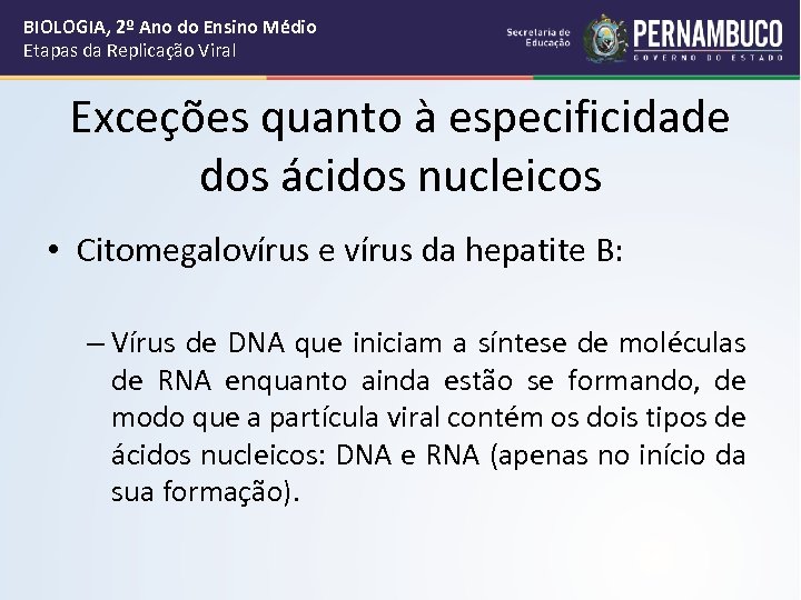 BIOLOGIA, 2º Ano do Ensino Médio Etapas da Replicação Viral Exceções quanto à especificidade