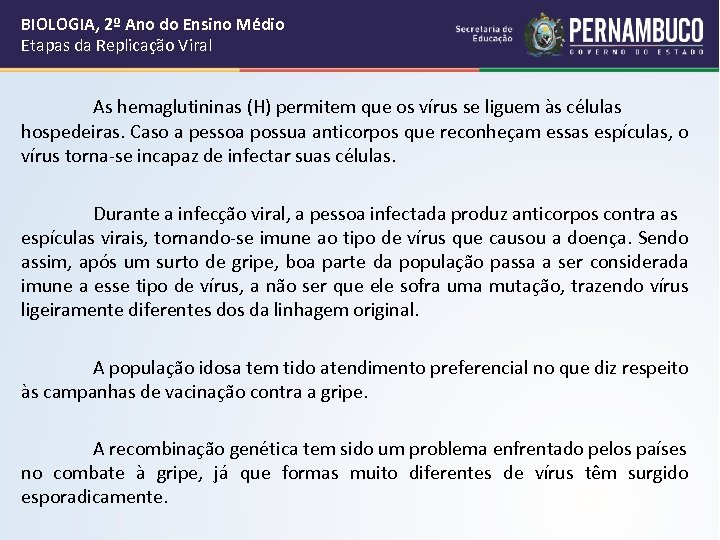 BIOLOGIA, 2º Ano do Ensino Médio Etapas da Replicação Viral As hemaglutininas (H) permitem