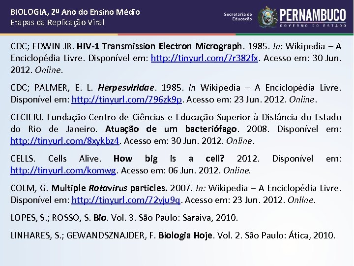 BIOLOGIA, 2º Ano do Ensino Médio Etapas da Replicação Viral CDC; EDWIN JR. HIV-1