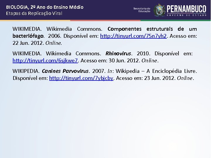 BIOLOGIA, 2º Ano do Ensino Médio Etapas da Replicação Viral WIKIMEDIA. Wikimedia Commons. Componentes