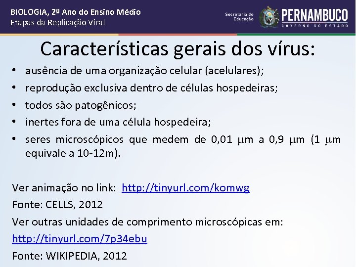 BIOLOGIA, 2º Ano do Ensino Médio Etapas da Replicação Viral Características gerais dos vírus: