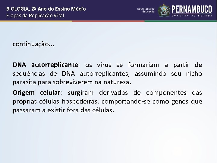 BIOLOGIA, 2º Ano do Ensino Médio Etapas da Replicação Viral continuação. . . DNA