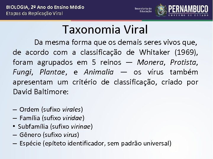 BIOLOGIA, 2º Ano do Ensino Médio Etapas da Replicação Viral Taxonomia Viral Da mesma