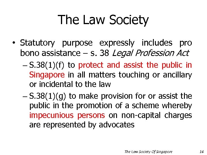 The Law Society • Statutory purpose expressly includes pro bono assistance – s. 38