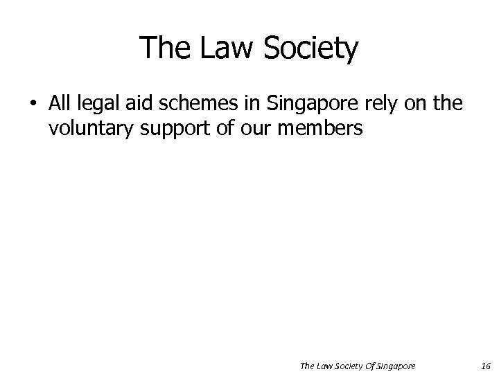 The Law Society • All legal aid schemes in Singapore rely on the voluntary