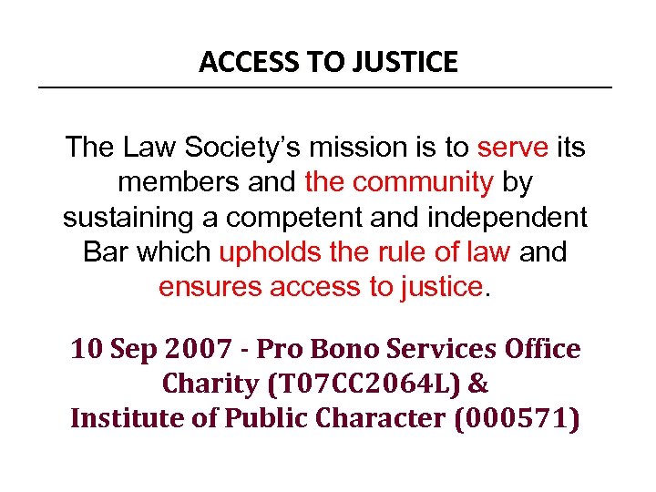 ACCESS TO JUSTICE The Law Society’s mission is to serve its members and the