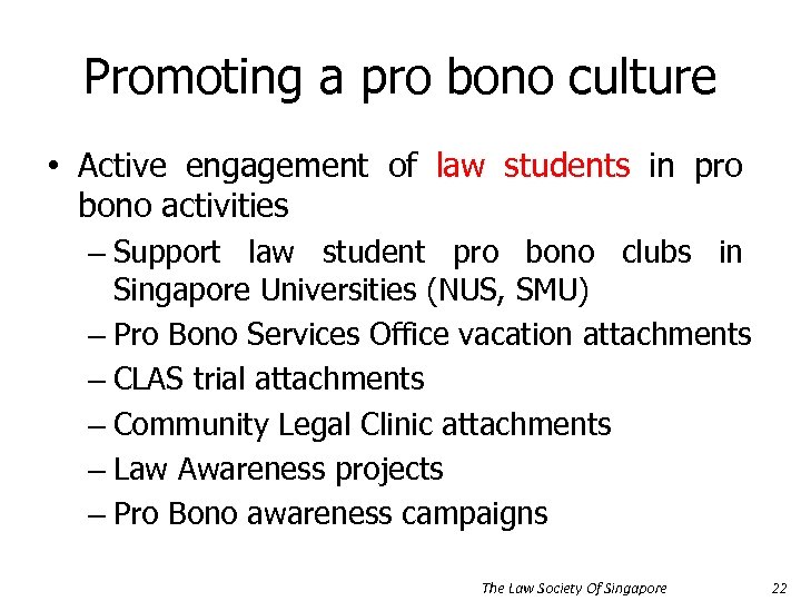 Promoting a pro bono culture • Active engagement of law students in pro bono