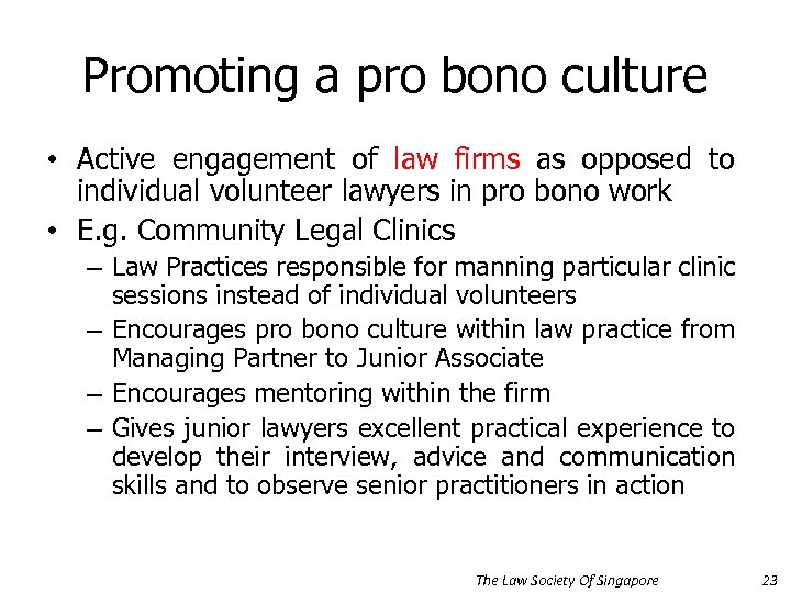 Promoting a pro bono culture • Active engagement of law firms as opposed to