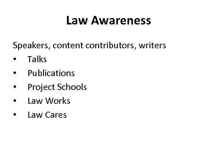 Law Awareness Speakers, content contributors, writers • Talks • Publications • Project Schools •