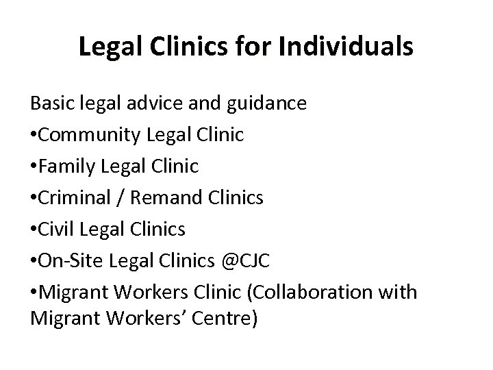 Legal Clinics for Individuals Basic legal advice and guidance • Community Legal Clinic •