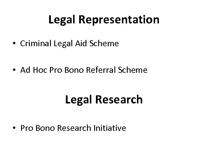 Legal Representation • Criminal Legal Aid Scheme • Ad Hoc Pro Bono Referral Scheme