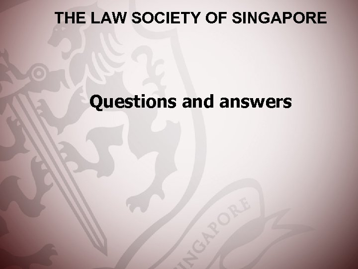 THE LAW SOCIETY OF SINGAPORE Questions and answers 