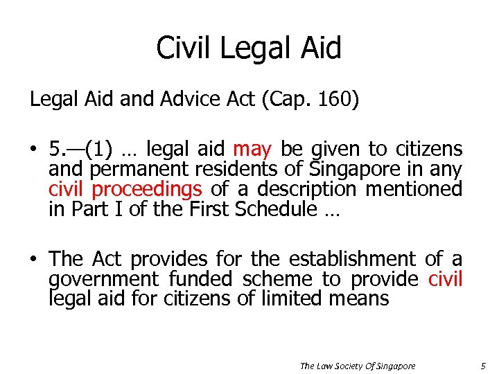 Civil Legal Aid and Advice Act (Cap. 160) • 5. —(1) … legal aid