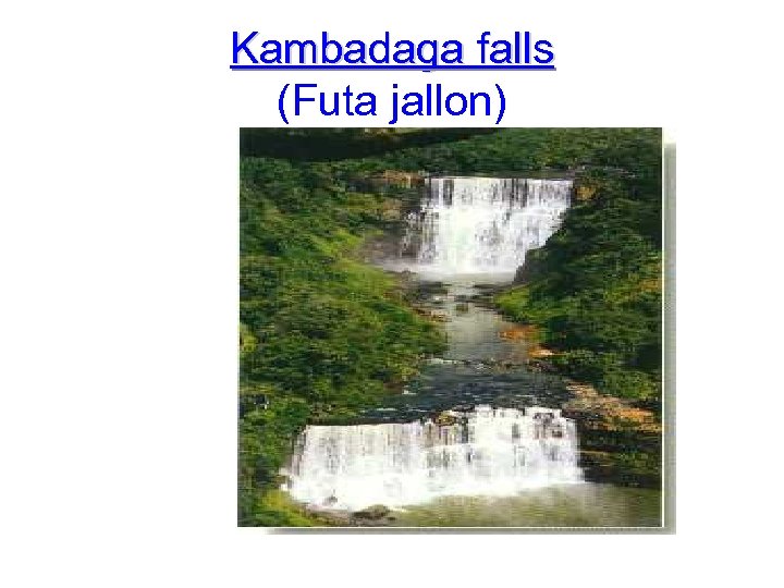 Kambadaga falls (Futa jallon) 