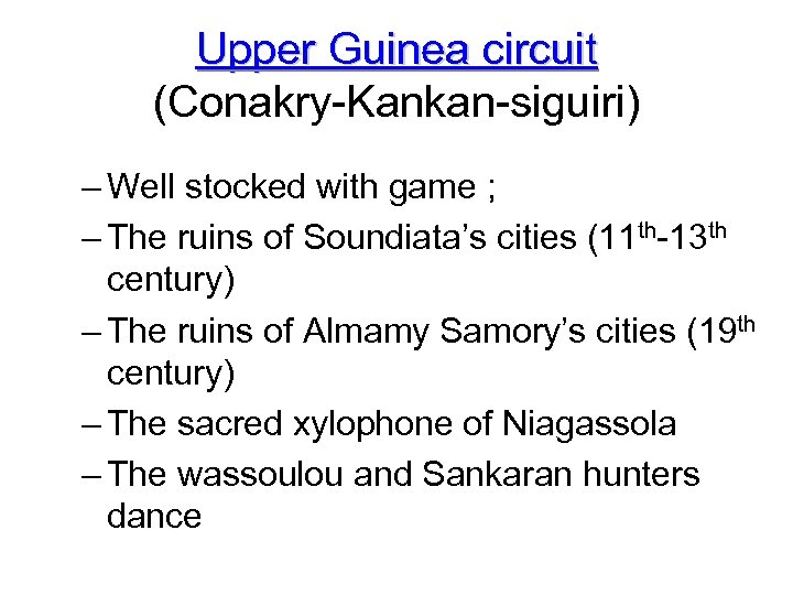 Upper Guinea circuit (Conakry-Kankan-siguiri) – Well stocked with game ; – The ruins of