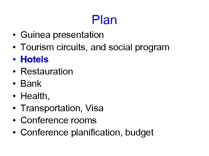 Plan • • • Guinea presentation Tourism circuits, and social program Hotels Restauration Bank