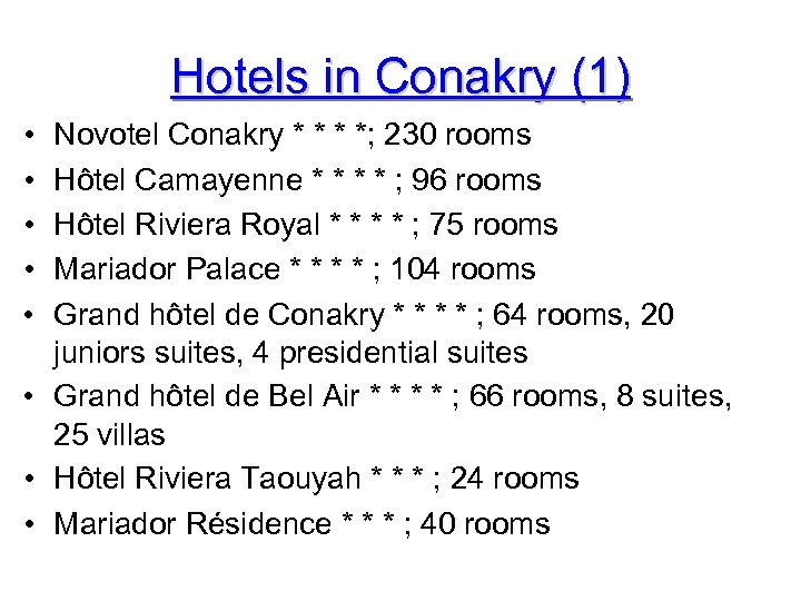 Hotels in Conakry (1) Novotel Conakry * *; 230 rooms Hôtel Camayenne * *