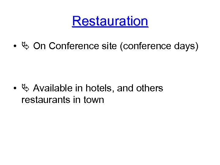 Restauration • On Conference site (conference days) • Available in hotels, and others restaurants