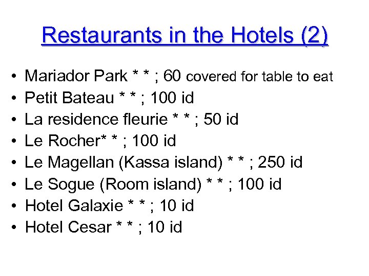 Restaurants in the Hotels (2) • • Mariador Park * * ; 60 covered