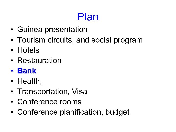 Plan • • • Guinea presentation Tourism circuits, and social program Hotels Restauration Bank