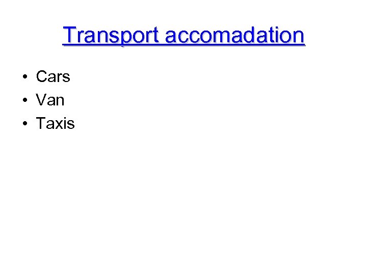 Transport accomadation • Cars • Van • Taxis 