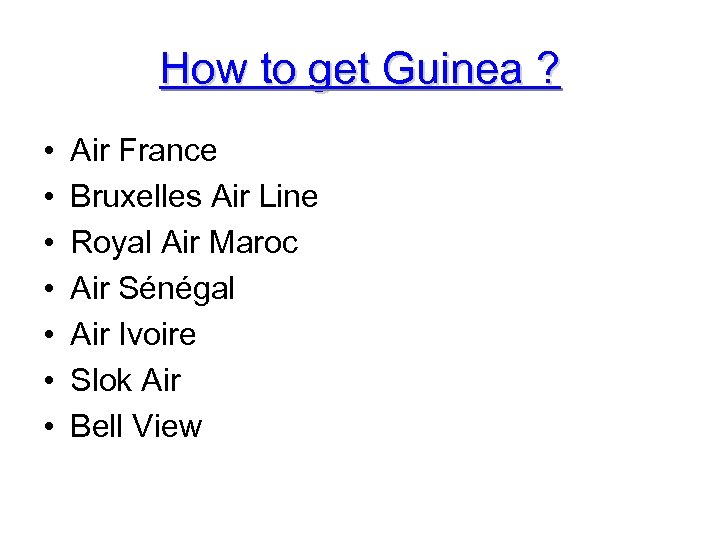 How to get Guinea ? • • Air France Bruxelles Air Line Royal Air