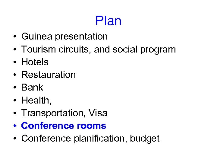 Plan • • • Guinea presentation Tourism circuits, and social program Hotels Restauration Bank