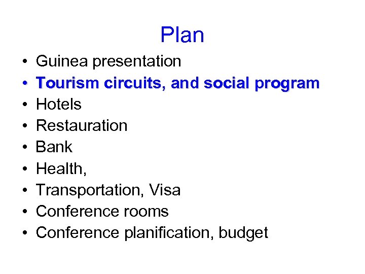 Plan • • • Guinea presentation Tourism circuits, and social program Hotels Restauration Bank