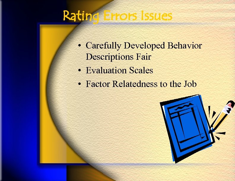 Rating Errors Issues • Carefully Developed Behavior Descriptions Fair • Evaluation Scales • Factor