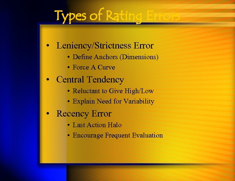 Types of Rating Errors • Leniency/Strictness Error • Define Anchors (Dimensions) • Force A