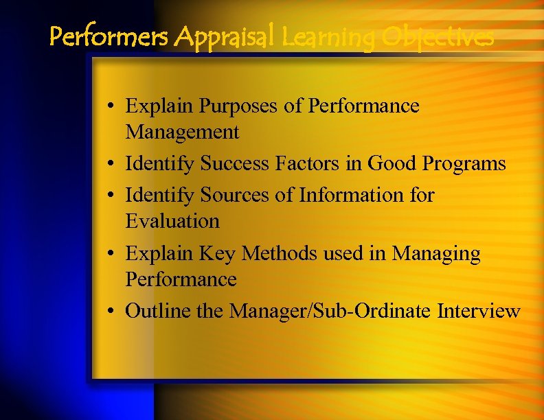 Performers Appraisal Learning Objectives • Explain Purposes of Performance Management • Identify Success Factors