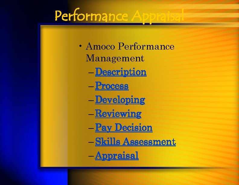 Performance Appraisal • Amoco Performance Management – Description – Process – Developing – Reviewing