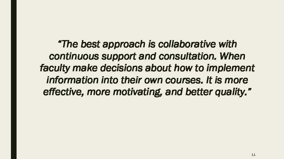 “The best approach is collaborative with continuous support and consultation. When faculty make decisions