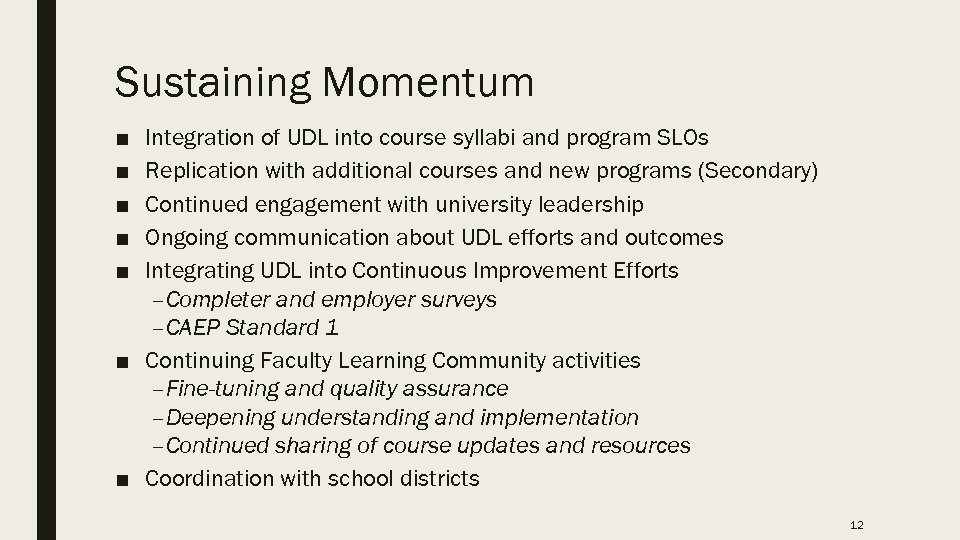 Sustaining Momentum ■ ■ ■ Integration of UDL into course syllabi and program SLOs