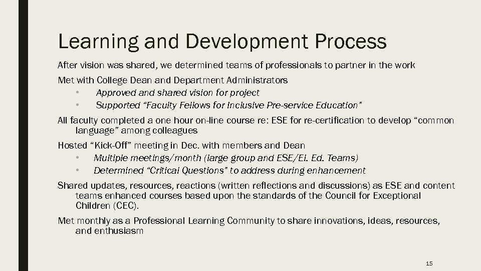 Learning and Development Process After vision was shared, we determined teams of professionals to