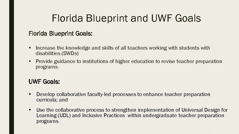Florida Blueprint and UWF Goals Florida Blueprint Goals: • Increase the knowledge and skills