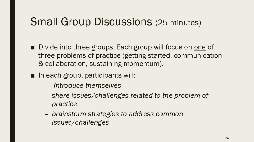 Small Group Discussions (25 minutes) ■ Divide into three groups. Each group will focus