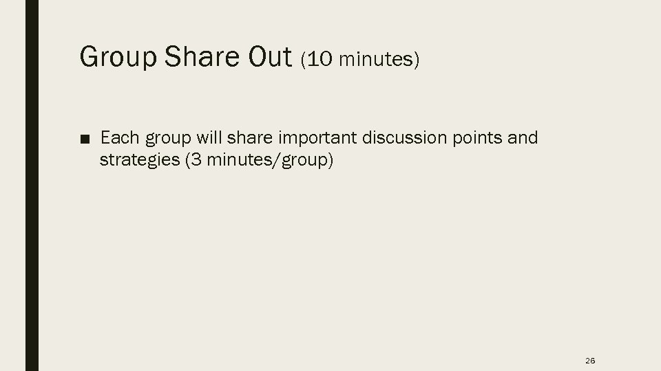 Group Share Out (10 minutes) ■ Each group will share important discussion points and