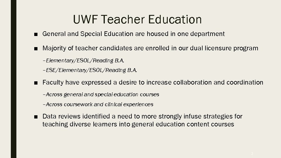 UWF Teacher Education ■ General and Special Education are housed in one department ■