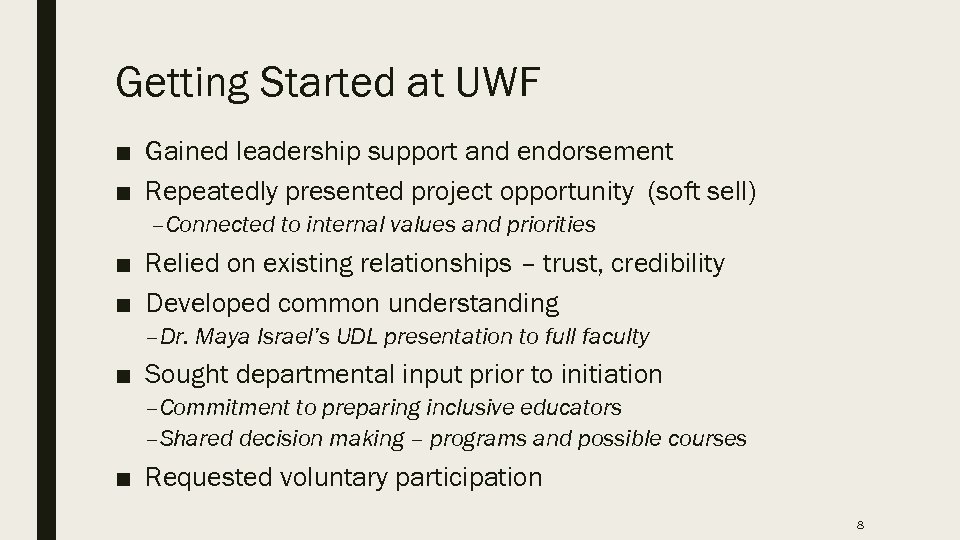 Getting Started at UWF ■ Gained leadership support and endorsement ■ Repeatedly presented project