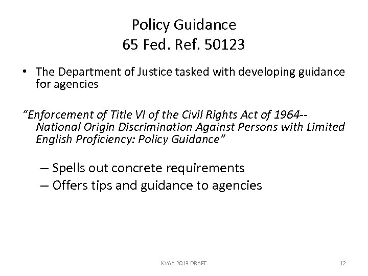 Policy Guidance 65 Fed. Ref. 50123 • The Department of Justice tasked with developing