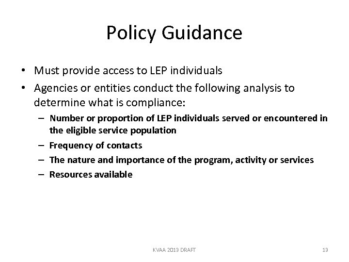 Policy Guidance • Must provide access to LEP individuals • Agencies or entities conduct