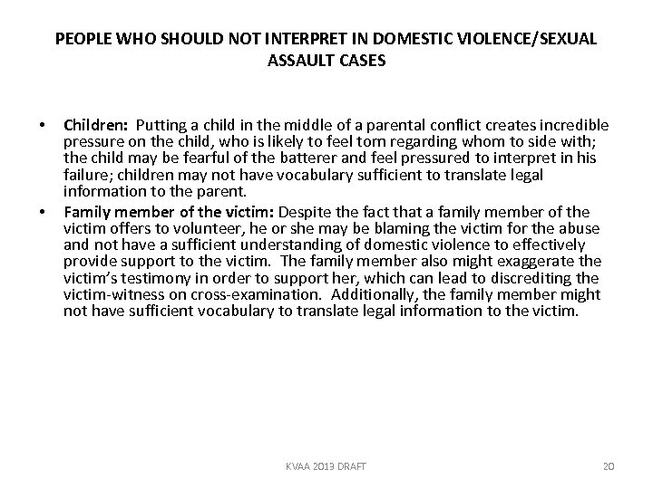 PEOPLE WHO SHOULD NOT INTERPRET IN DOMESTIC VIOLENCE/SEXUAL ASSAULT CASES • • Children: Putting