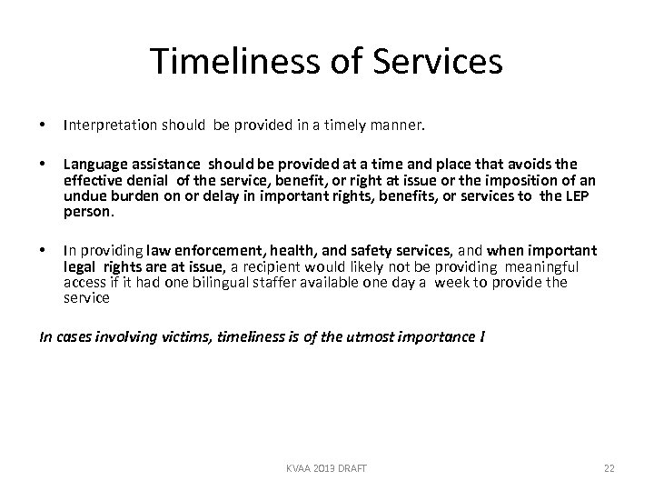 Timeliness of Services • Interpretation should be provided in a timely manner. • Language