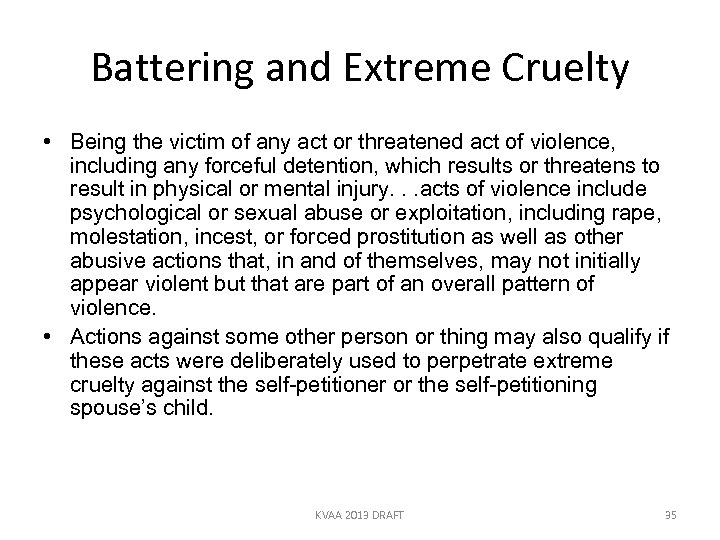 Battering and Extreme Cruelty • Being the victim of any act or threatened act