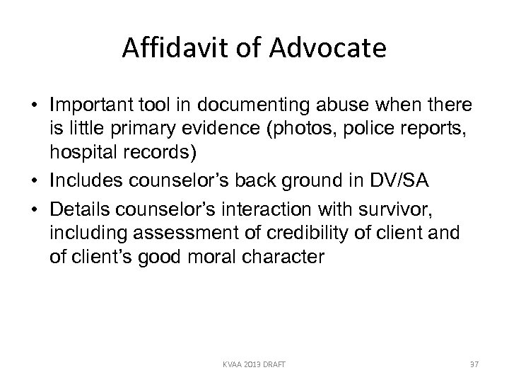 Affidavit of Advocate • Important tool in documenting abuse when there is little primary