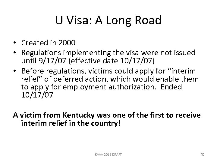 U Visa: A Long Road • Created in 2000 • Regulations implementing the visa